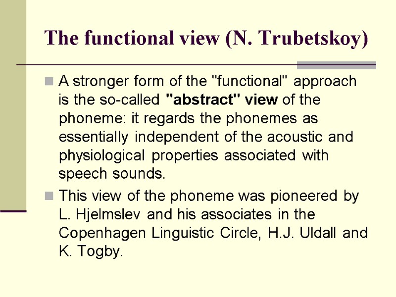 The functional view (N. Trubetskoy) A stronger form of the 